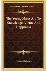 The Young Man's Aid to Knowledge, Virtue and Happiness