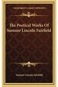 The Poetical Works of Sumner Lincoln Fairfield