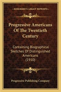 Progressive Americans Of The Twentieth Century