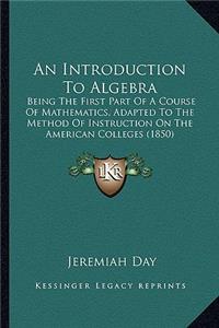 Introduction to Algebra an Introduction to Algebra