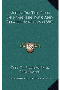 Notes On The Plan Of Franklin Park And Related Matters (1886)