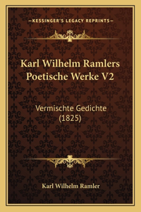 Karl Wilhelm Ramlers Poetische Werke V2