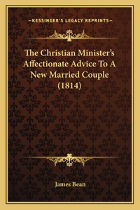 The Christian Minister's Affectionate Advice To A New Married Couple (1814)