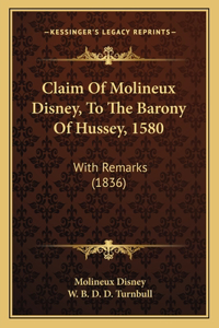 Claim Of Molineux Disney, To The Barony Of Hussey, 1580