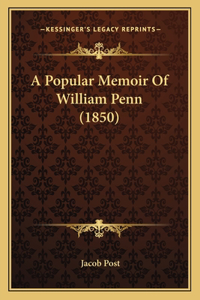 Popular Memoir Of William Penn (1850)