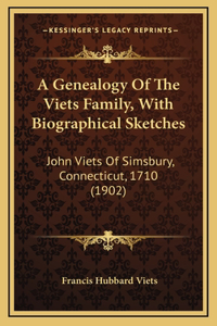 Genealogy Of The Viets Family, With Biographical Sketches