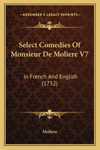 Select Comedies Of Monsieur De Moliere V7