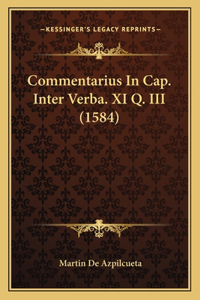 Commentarius In Cap. Inter Verba. XI Q. III (1584)