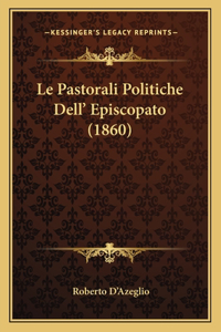 Pastorali Politiche Dell' Episcopato (1860)