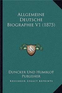 Allgemeine Deutsche Biographie V1 (1875)