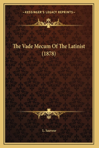 The Vade Mecum Of The Latinist (1878)