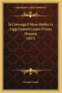 Se Convenga O Meno Abolire Le Leggi Esistenti Contro L'Usura Memoria (1857)