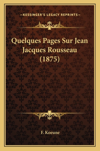 Quelques Pages Sur Jean Jacques Rousseau (1875)