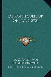 De Koffiecultuur Op Java (1898)