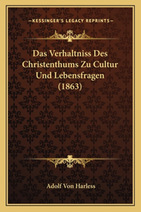 Das Verhaltniss Des Christenthums Zu Cultur Und Lebensfragen (1863)