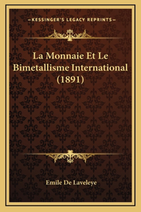 La Monnaie Et Le Bimetallisme International (1891)