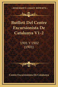 Butlleti Del Centre Excursionista De Catalunya V1-2: 1901 Y 1902 (1901)