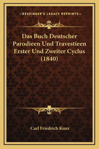 Das Buch Deutscher Parodieen Und Travestieen Erster Und Zweiter Cyclus (1840)