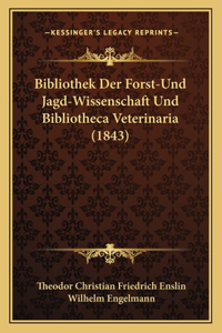 Bibliothek Der Forst-Und Jagd-Wissenschaft Und Bibliotheca Veterinaria (1843)