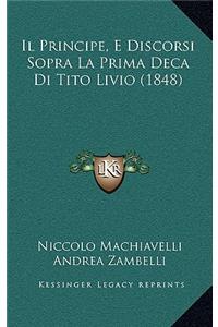 Il Principe, E Discorsi Sopra La Prima Deca Di Tito Livio (1848)