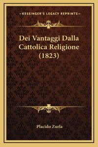 Dei Vantaggi Dalla Cattolica Religione (1823)