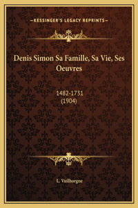 Denis Simon Sa Famille, Sa Vie, Ses Oeuvres