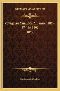 Voyage Au Yamunda 21 Janvier 1899-27 Juin 1899 (1899)