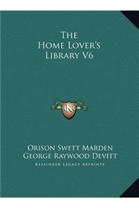 The Home Lover's Library V6