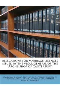 Allegations for Marriage Licences Issued by the Vicar-General of the Archbishop of Canterbury