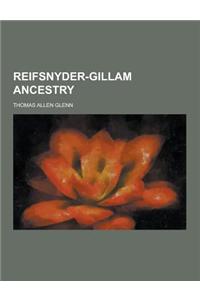 Reifsnyder-Gillam Ancestry
