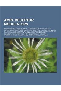 Ampa Receptor Modulators: 5-Fluorowillardiine, Ampa, Aniracetam, Cnqx, CX-516, CX-546, Cyclothiazide, Dnqx, Domoic Acid, Gyki-52,466, Nbqx, Org