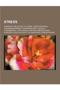 Stress: Adrenalin, Belastung, Focusing, Uberforderung, Stressmanagement, Stressreaktion, Cortisol, Stressmodell Von Lazarus, K