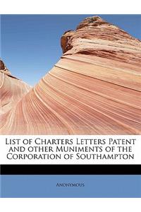 List of Charters Letters Patent and Other Muniments of the Corporation of Southampton