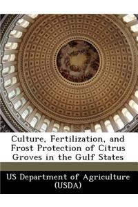 Culture, Fertilization, and Frost Protection of Citrus Groves in the Gulf States