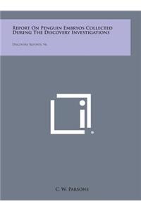 Report on Penguin Embryos Collected During the Discovery Investigations