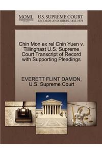 Chin Mon Ex Rel Chin Yuen V. Tillinghast U.S. Supreme Court Transcript of Record with Supporting Pleadings