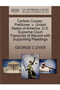 Carlisle Cooper, Petitioner, V. United States of America. U.S. Supreme Court Transcript of Record with Supporting Pleadings