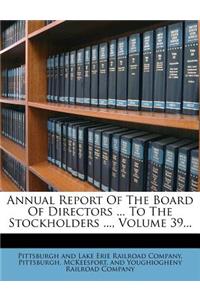 Annual Report of the Board of Directors ... to the Stockholders ..., Volume 39...