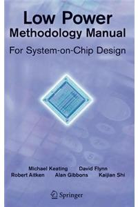 Low Power Methodology Manual: For System-On-Chip Design