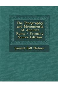 Topography and Monuments of Ancient Rome