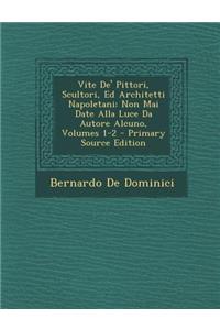 Vite De' Pittori, Scultori, Ed Architetti Napoletani