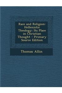 Race and Religion: Hellenistic Theology: Its Place in Christian Thought