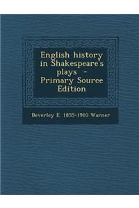 English History in Shakespeare's Plays