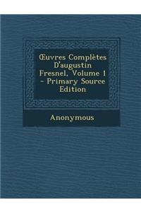 Uvres Completes D'Augustin Fresnel, Volume 1