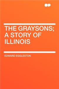 The Graysons; A Story of Illinois