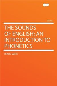 The Sounds of English; An Introduction to Phonetics