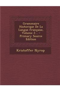 Grammaire Historique de la Langue Française, Volume 2...