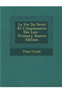 La Vie Du Droit Et L'Impuissance Des Lois - Primary Source Edition