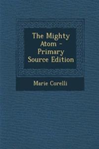 The Mighty Atom - Primary Source Edition