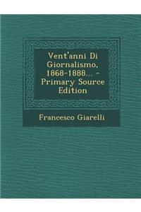 Vent'anni Di Giornalismo, 1868-1888...